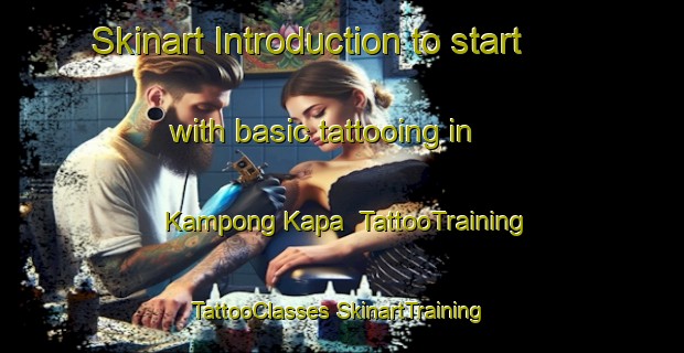 Skinart Introduction to start with basic tattooing in Kampong Kapa | #TattooTraining #TattooClasses #SkinartTraining-Malaysia