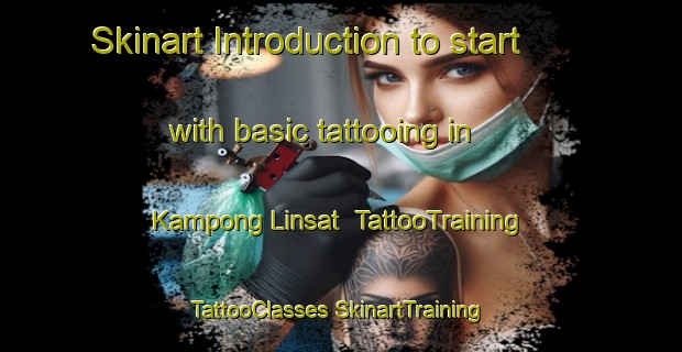 Skinart Introduction to start with basic tattooing in Kampong Linsat | #TattooTraining #TattooClasses #SkinartTraining-Malaysia