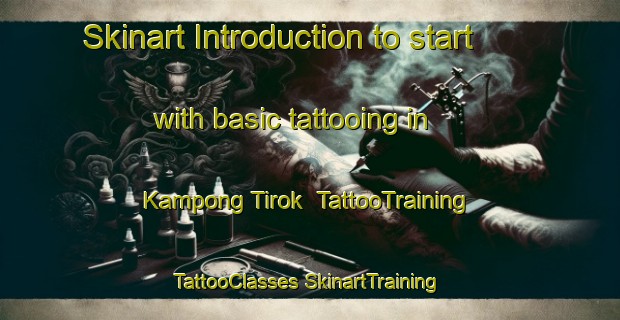 Skinart Introduction to start with basic tattooing in Kampong Tirok | #TattooTraining #TattooClasses #SkinartTraining-Malaysia