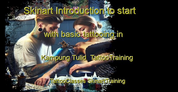 Skinart Introduction to start with basic tattooing in Kampung Tulid | #TattooTraining #TattooClasses #SkinartTraining-Malaysia