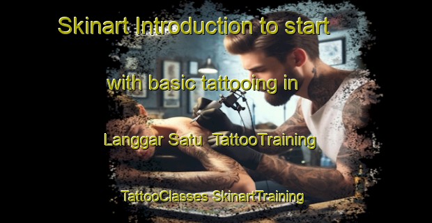 Skinart Introduction to start with basic tattooing in Langgar Satu | #TattooTraining #TattooClasses #SkinartTraining-Malaysia