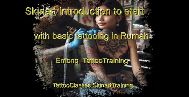 Skinart Introduction to start with basic tattooing in Rumah Entong | #TattooTraining #TattooClasses #SkinartTraining-Malaysia