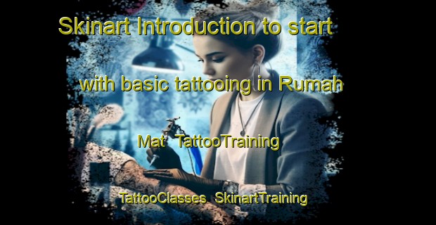 Skinart Introduction to start with basic tattooing in Rumah Mat | TattooTraining | TattooClasses | SkinartTraining-Malaysia