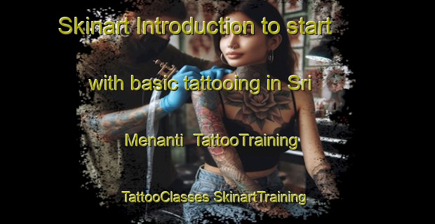 Skinart Introduction to start with basic tattooing in Sri Menanti | #TattooTraining #TattooClasses #SkinartTraining-Malaysia