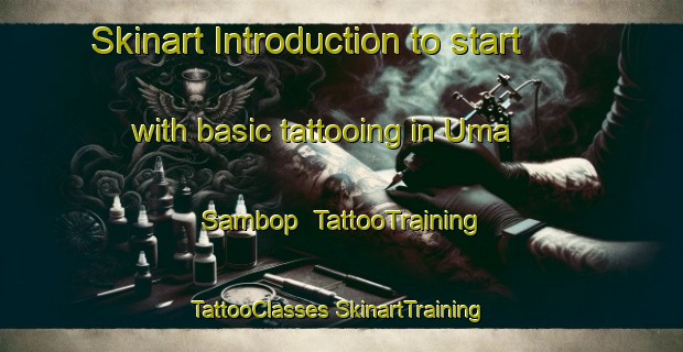 Skinart Introduction to start with basic tattooing in Uma  Sambop | #TattooTraining #TattooClasses #SkinartTraining-Malaysia