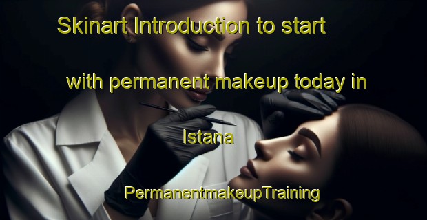 Skinart Introduction to start with permanent makeup today in Istana | #PermanentmakeupTraining #PermanentmakeupClasses #SkinartTraining-Malaysia