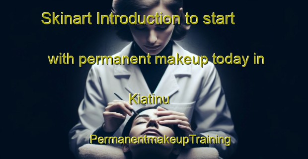 Skinart Introduction to start with permanent makeup today in Kiatinu | #PermanentmakeupTraining #PermanentmakeupClasses #SkinartTraining-Malaysia