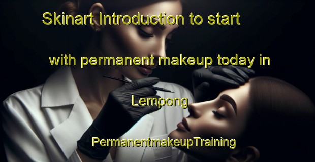 Skinart Introduction to start with permanent makeup today in Lempong | #PermanentmakeupTraining #PermanentmakeupClasses #SkinartTraining-Malaysia