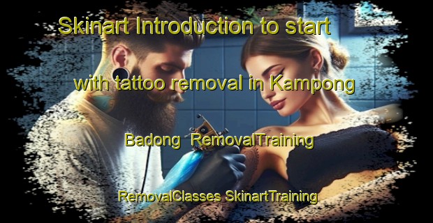 Skinart Introduction to start with tattoo removal in Kampong Badong | #RemovalTraining #RemovalClasses #SkinartTraining-Malaysia