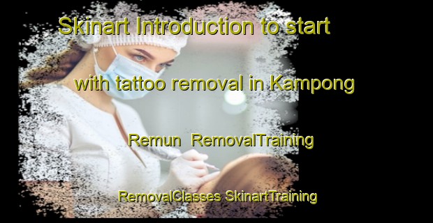 Skinart Introduction to start with tattoo removal in Kampong Remun | #RemovalTraining #RemovalClasses #SkinartTraining-Malaysia