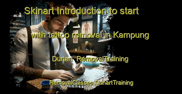 Skinart Introduction to start with tattoo removal in Kampung Durian | #RemovalTraining #RemovalClasses #SkinartTraining-Malaysia