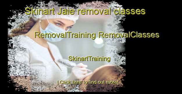 Skinart Jaie removal classes | #RemovalTraining #RemovalClasses #SkinartTraining-Malaysia