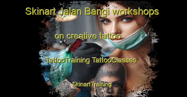 Skinart Jalan Bangi workshops on creative tattoo | #TattooTraining #TattooClasses #SkinartTraining-Malaysia