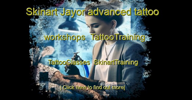 Skinart Jayor advanced tattoo workshops | TattooTraining | TattooClasses | SkinartTraining-Malaysia