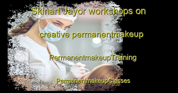 Skinart Jayor workshops on creative permanentmakeup | #PermanentmakeupTraining #PermanentmakeupClasses #SkinartTraining-Malaysia