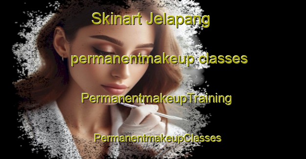 Skinart Jelapang permanentmakeup classes | PermanentmakeupTraining | PermanentmakeupClasses | SkinartTraining-Malaysia
