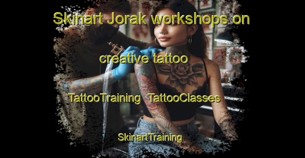Skinart Jorak workshops on creative tattoo | TattooTraining | TattooClasses | SkinartTraining-Malaysia