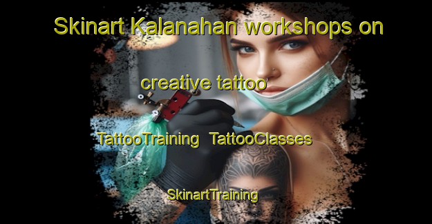 Skinart Kalanahan workshops on creative tattoo | TattooTraining | TattooClasses | SkinartTraining-Malaysia