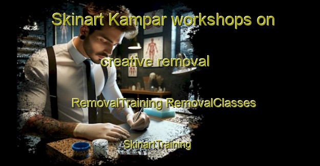 Skinart Kampar workshops on creative removal | #RemovalTraining #RemovalClasses #SkinartTraining-Malaysia