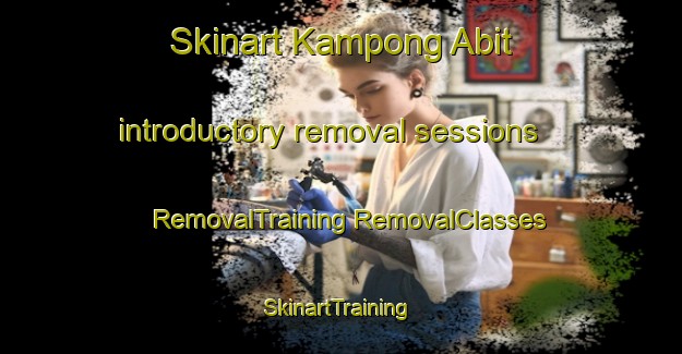 Skinart Kampong Abit introductory removal sessions | #RemovalTraining #RemovalClasses #SkinartTraining-Malaysia