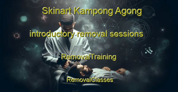 Skinart Kampong Agong introductory removal sessions | RemovalTraining | RemovalClasses | SkinartTraining-Malaysia