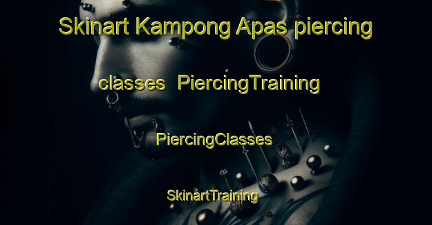 Skinart Kampong Apas piercing classes | #PiercingTraining #PiercingClasses #SkinartTraining-Malaysia