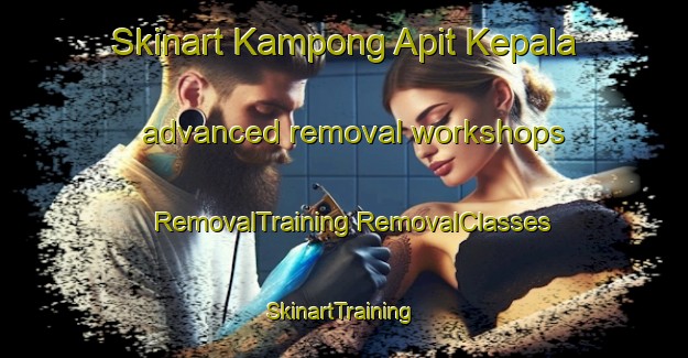 Skinart Kampong Apit Kepala advanced removal workshops | #RemovalTraining #RemovalClasses #SkinartTraining-Malaysia