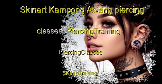 Skinart Kampong Awang piercing classes | #PiercingTraining #PiercingClasses #SkinartTraining-Malaysia