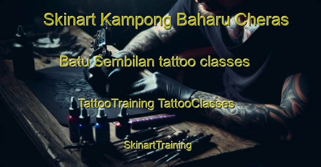 Skinart Kampong Baharu Cheras Batu Sembilan tattoo classes | #TattooTraining #TattooClasses #SkinartTraining-Malaysia