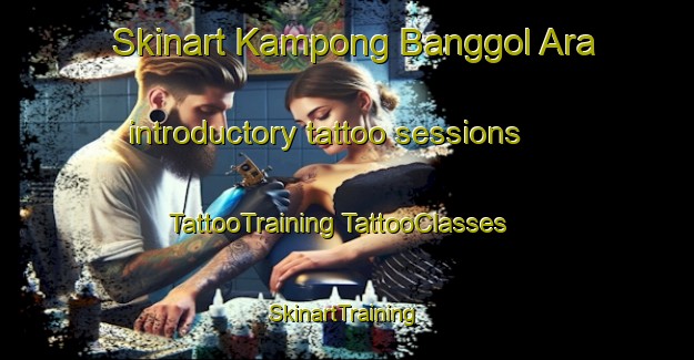 Skinart Kampong Banggol Ara introductory tattoo sessions | #TattooTraining #TattooClasses #SkinartTraining-Malaysia