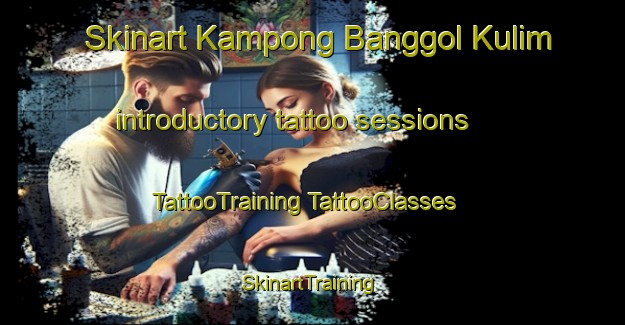 Skinart Kampong Banggol Kulim introductory tattoo sessions | #TattooTraining #TattooClasses #SkinartTraining-Malaysia