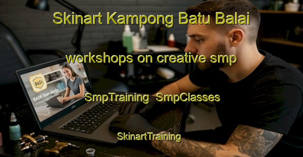 Skinart Kampong Batu Balai workshops on creative smp | SmpTraining | SmpClasses | SkinartTraining-Malaysia