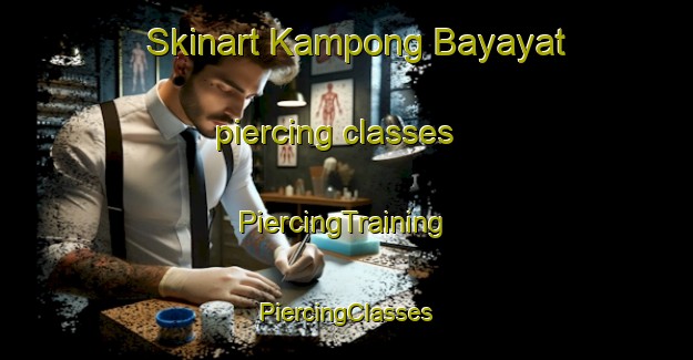 Skinart Kampong Bayayat piercing classes | #PiercingTraining #PiercingClasses #SkinartTraining-Malaysia