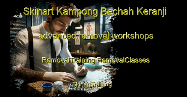 Skinart Kampong Bechah Keranji advanced removal workshops | #RemovalTraining #RemovalClasses #SkinartTraining-Malaysia