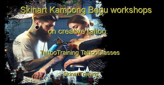 Skinart Kampong Begu workshops on creative tattoo | #TattooTraining #TattooClasses #SkinartTraining-Malaysia