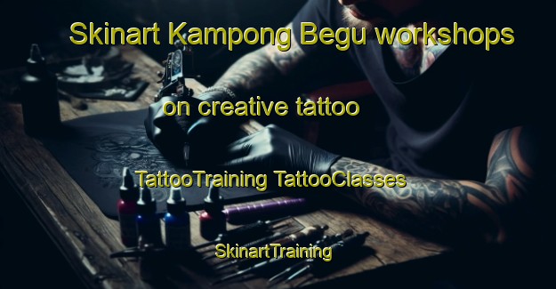 Skinart Kampong Begu workshops on creative tattoo | #TattooTraining #TattooClasses #SkinartTraining-Malaysia