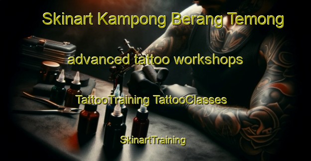 Skinart Kampong Berang Temong advanced tattoo workshops | #TattooTraining #TattooClasses #SkinartTraining-Malaysia