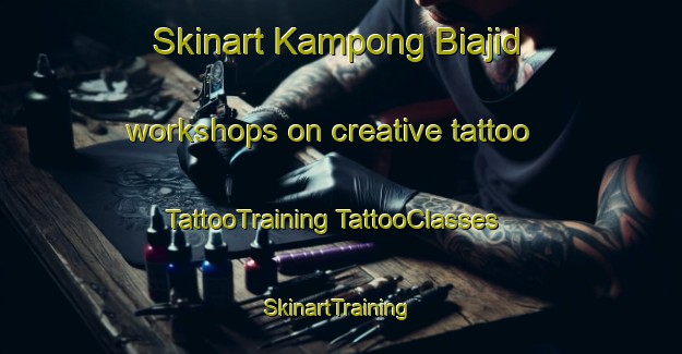 Skinart Kampong Biajid workshops on creative tattoo | #TattooTraining #TattooClasses #SkinartTraining-Malaysia