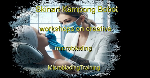 Skinart Kampong Bobot workshops on creative microblading | #MicrobladingTraining #MicrobladingClasses #SkinartTraining-Malaysia