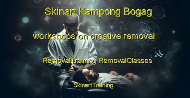 Skinart Kampong Bogag workshops on creative removal | #RemovalTraining #RemovalClasses #SkinartTraining-Malaysia