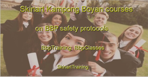 Skinart Kampong Boyan courses on BBP safety protocols | BbpTraining | BbpClasses | SkinartTraining-Malaysia