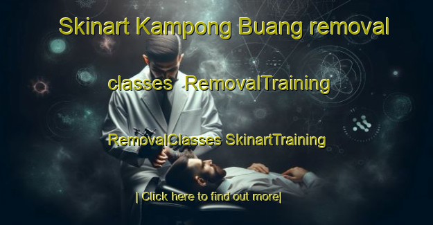 Skinart Kampong Buang removal classes | #RemovalTraining #RemovalClasses #SkinartTraining-Malaysia