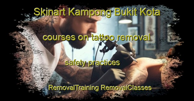 Skinart Kampong Bukit Kota courses on tattoo removal safety practices | #RemovalTraining #RemovalClasses #SkinartTraining-Malaysia