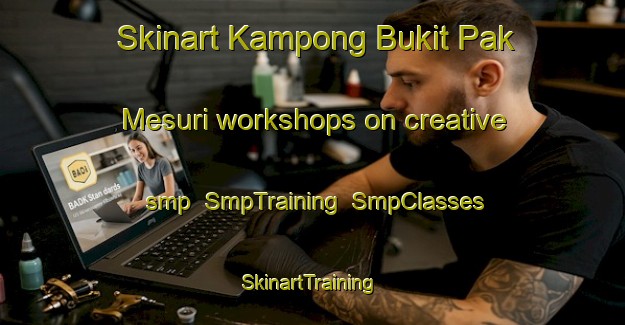 Skinart Kampong Bukit Pak Mesuri workshops on creative smp | SmpTraining | SmpClasses | SkinartTraining-Malaysia