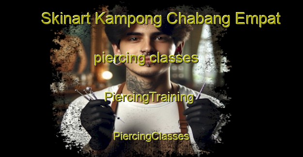 Skinart Kampong Chabang Empat piercing classes | #PiercingTraining #PiercingClasses #SkinartTraining-Malaysia