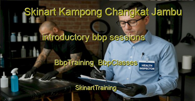 Skinart Kampong Changkat Jambu introductory bbp sessions | BbpTraining | BbpClasses | SkinartTraining-Malaysia