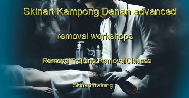 Skinart Kampong Danan advanced removal workshops | #RemovalTraining #RemovalClasses #SkinartTraining-Malaysia