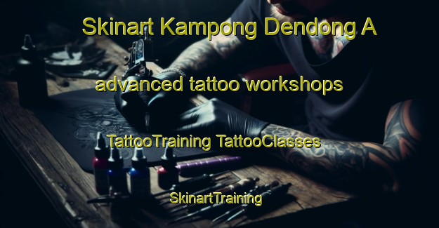 Skinart Kampong Dendong A advanced tattoo workshops | #TattooTraining #TattooClasses #SkinartTraining-Malaysia