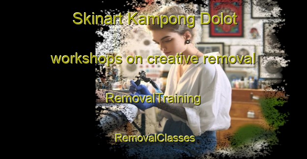 Skinart Kampong Dolot workshops on creative removal | RemovalTraining | RemovalClasses | SkinartTraining-Malaysia