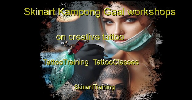 Skinart Kampong Gaal workshops on creative tattoo | TattooTraining | TattooClasses | SkinartTraining-Malaysia